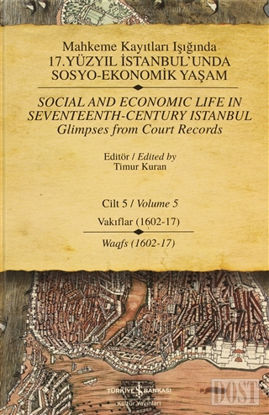 Mahkeme Kayıtları Işığında 17. Yüzyıl İstanbul’unda  Sosyo-Ekonomik Yaşam Cilt 5 / Social and Economıc Life In Seventeenth - Century Istanbul Glimpses from Court Records Volume 5
